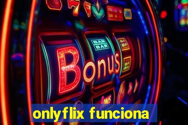 onlyflix funciona